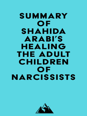 cover image of Summary of Shahida Arabi's Healing the Adult Children of Narcissists